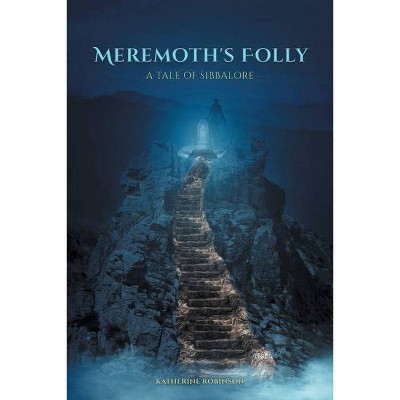 Meremoth's Folly - by  Katherine Robinson (Paperback)