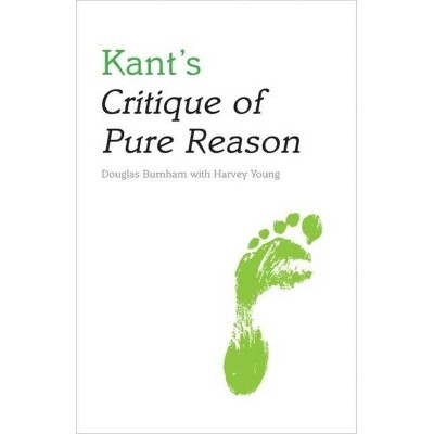 Kant's Critique of Pure Reason - (Indiana Philosophical Guides) by  Douglas Burnham (Paperback)