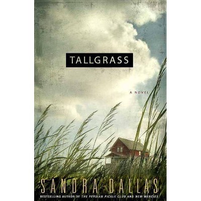 Tallgrass - by  Sandra Dallas (Paperback)