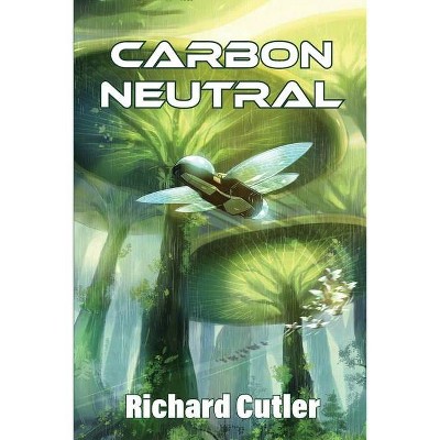 Carbon Neutral - by  Richard Cutler (Paperback)