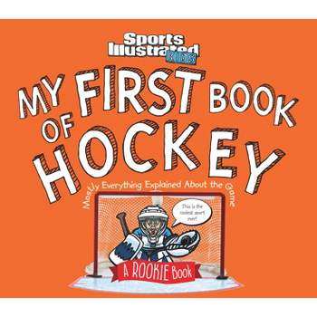 My First Book of Hockey - by  Sports Illustrated Kids (Hardcover)