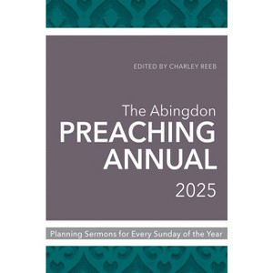The Abingdon Preaching Annual 2025 - by  Charley Reeb (Paperback) - 1 of 1