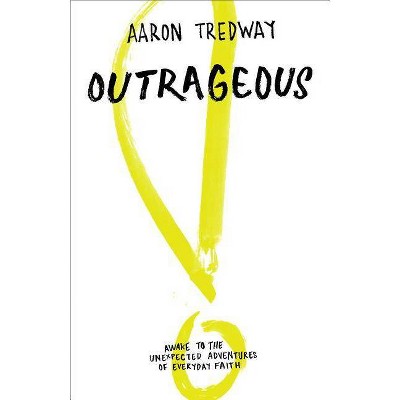 Outrageous - by  Aaron Tredway (Paperback)