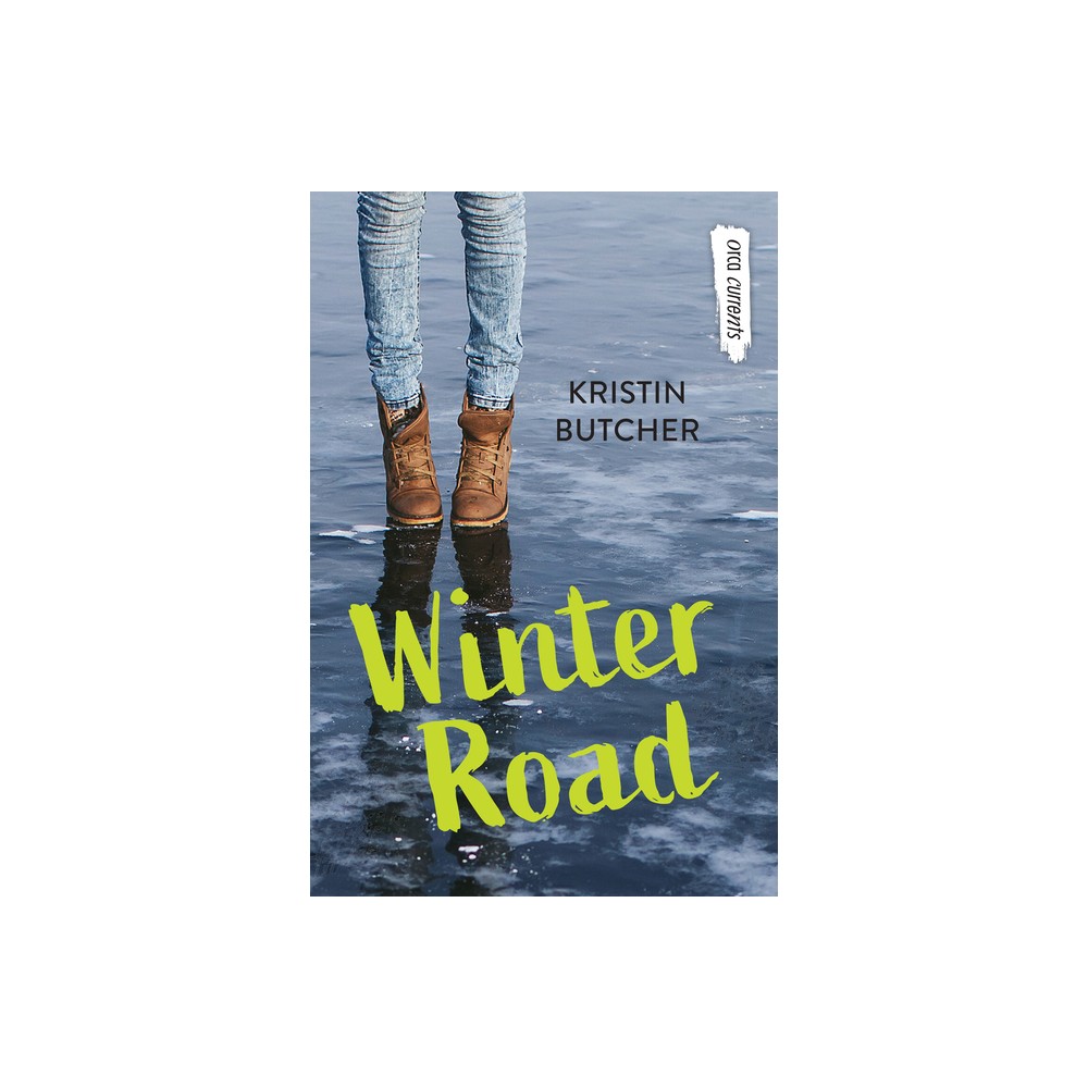 Winter Road - (Orca Currents) 2nd Edition by Kristin Butcher (Paperback)