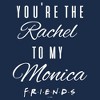 Mens Friends You're the Rachel to My Monica T Shirt - 2 of 4