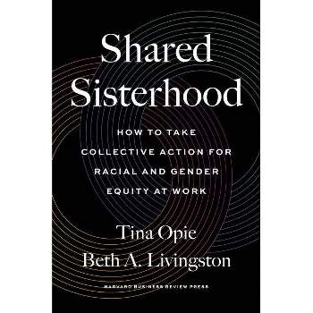 Shared Sisterhood - by  Tina Opie & Beth A Livingston (Hardcover)