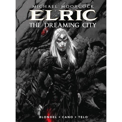 Michael Moorcock S Elric Vol 4 The Dreaming City By Julien Blondel Hardcover Target