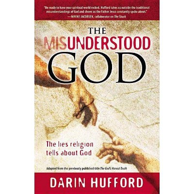 The Misunderstood God - by  Darin Hufford (Paperback)