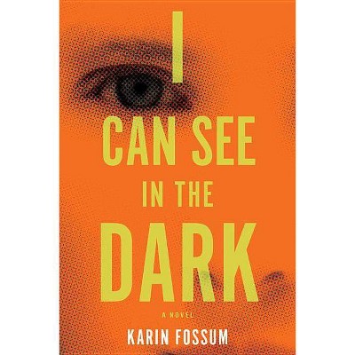 I Can See in the Dark - by  Karin Fossum (Paperback)