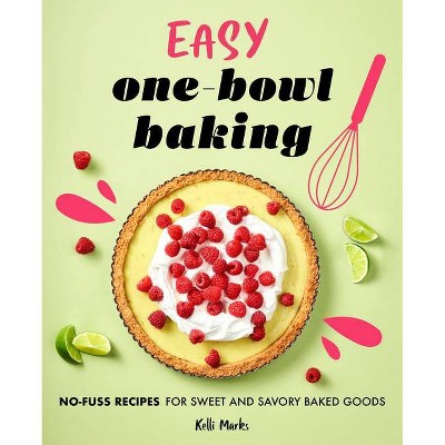 Easy One-Bowl Baking - by  Kelli Marks (Paperback)