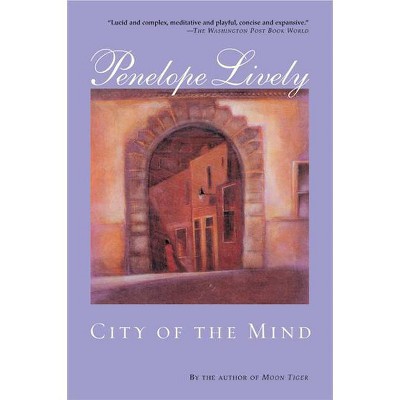 City of the Mind - by  Penelope Lively (Paperback)