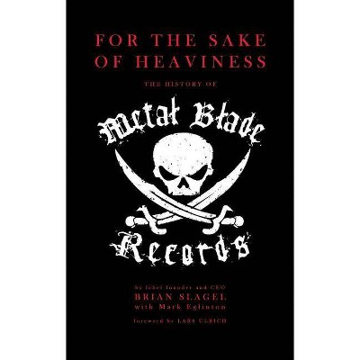  For the Sake of Heaviness - by  Brian Slagel & Mark Eglinton (Paperback) 