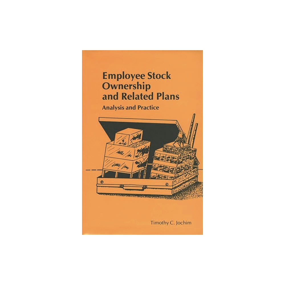 Employee Stock Ownership and Related Plans - by Timothy C Jochim (Hardcover)