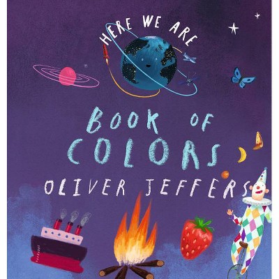 Here We Are: Book of Colors - by Oliver Jeffers