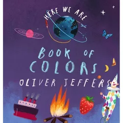 Here We Are: Book of Colors - by Oliver Jeffers (Board Book)