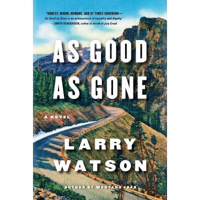 As Good as Gone - by  Larry Watson (Paperback)