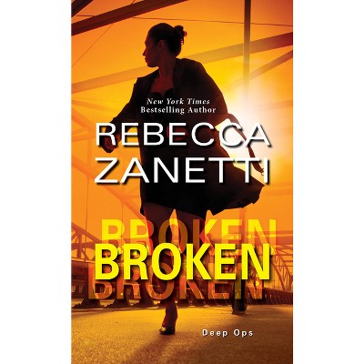 Broken - (Deep Ops) by  Rebecca Zanetti (Paperback)