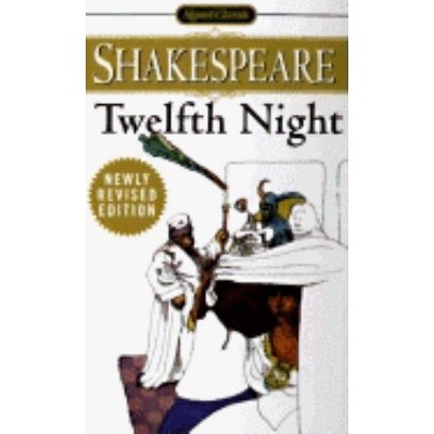 Twelfth Night - (Shakespeare, Signet Classic) by  William Shakespeare (Paperback)