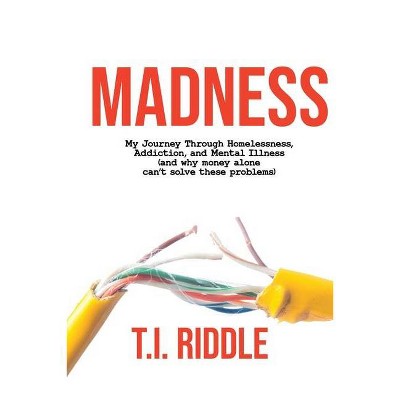 Madness - by  T I Riddle (Paperback)