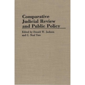 Comparative Judicial Review and Public Policy - (Contributions in Political Science) by  Donald Jackson & C Tate (Hardcover) - 1 of 1
