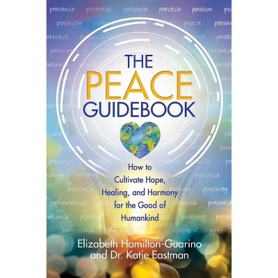 The Peace Guidebook - by  Elizabeth Hamilton-Guarino & Katie Eastman (Paperback)