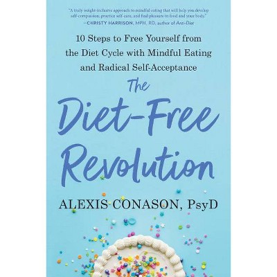 The Diet-Free Revolution - by  Alexis Conason (Paperback)