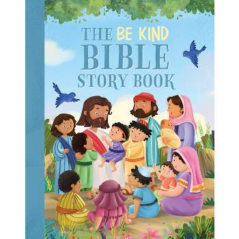 The Be Kind Bible Storybook - by  Janice Emmerson (Hardcover)
