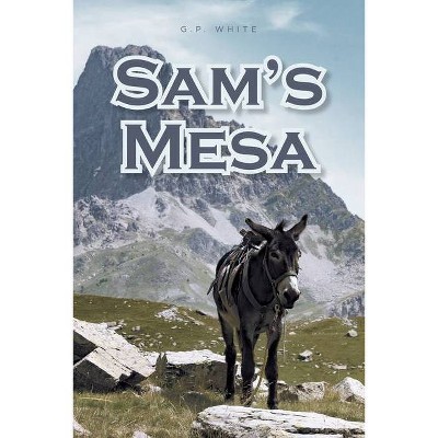 Sam's Mesa - by  G P White (Paperback)