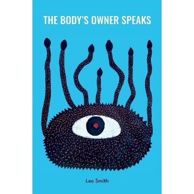 The Body's Owner Speaks - by  Leo Smith (Paperback)