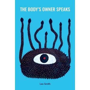 The Body's Owner Speaks - by  Leo Smith (Paperback) - 1 of 1