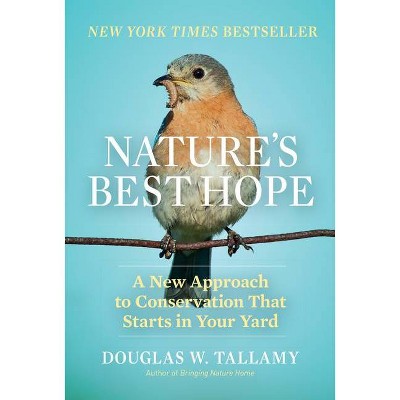 Nature's Best Hope - by  Douglas W Tallamy (Hardcover)