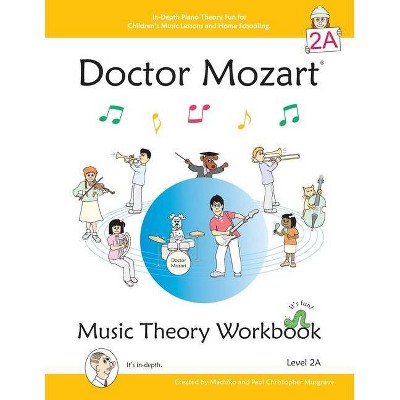 Doctor Mozart Music Theory Workbook Level 2A - by  Paul Christopher Musgrave & Machiko Yamane Musgrave (Paperback)