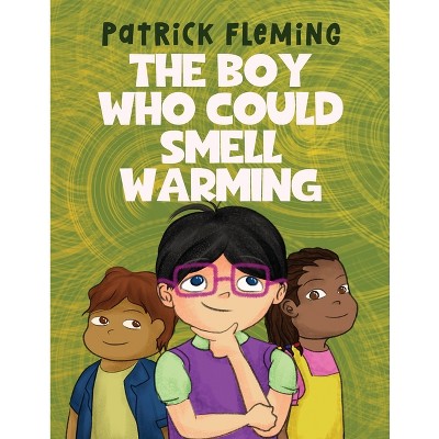 The Boy Who Could Smell Warming - by  Patrick Fleming (Paperback)