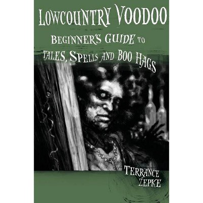 Lowcountry Voodoo - by  Terrance Zepke (Paperback)