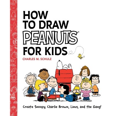 How to Draw Peanuts for Kids - by  Charles M Schulz (Paperback)