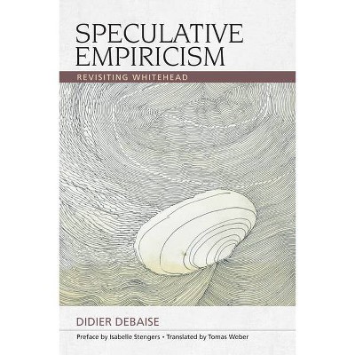 Speculative Empiricism - (Speculative Realism) by  Didier Debaise (Paperback)