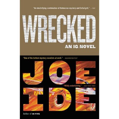 Wrecked - (IQ Novel) by  Joe Ide (Paperback)