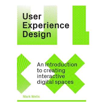 User Experience Design - by  Mark Wells (Paperback)