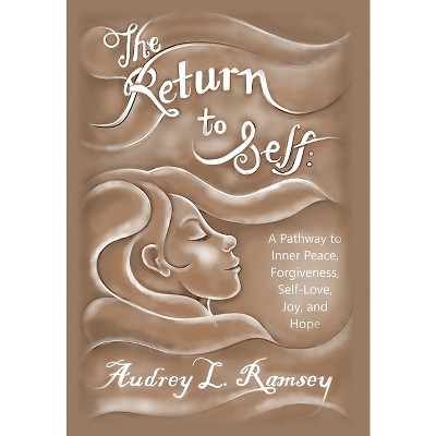 The Return to Self - by  Audrey Lee Ramsey (Hardcover)