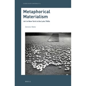 Metaphorical Materialism - (Studies in Art & Materiality) by  Dominic Rahtz (Hardcover) - 1 of 1