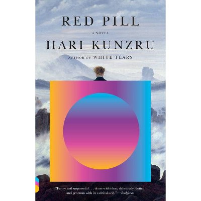 Red Pill - (Vintage Contemporaries) by  Hari Kunzru (Paperback)