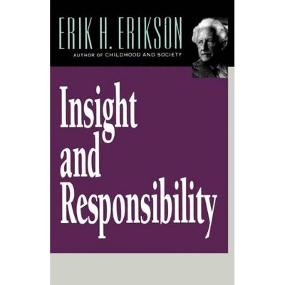 Insight and Responsibility - (Norton Paperback) by  Erik H Erikson (Paperback)