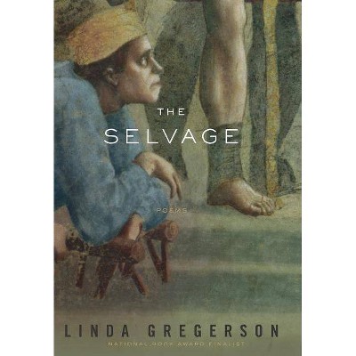 The Selvage - by  Linda Gregerson (Hardcover)