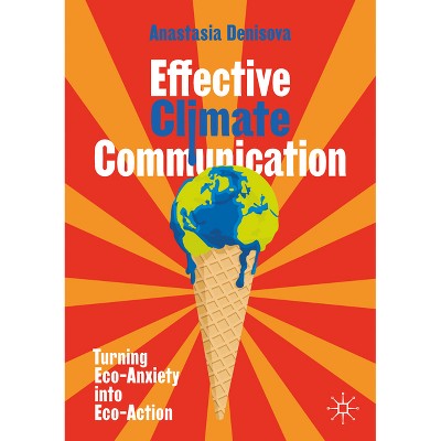 Effective Climate Communication - by  Anastasia Denisova (Paperback)