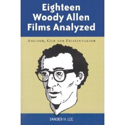 Eighteen Woody Allen Films Analyzed - by  Sander H Lee (Paperback)
