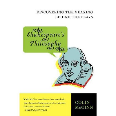 Shakespeare's Philosophy - by  Colin McGinn (Paperback)