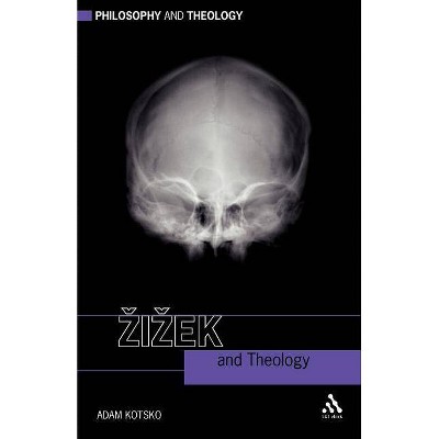 Zizek and Theology - (Philosophy and Theology) by  Adam Kotsko (Paperback)