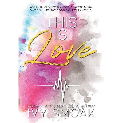 This Is Love - (Light to My Darkness) by  Ivy Smoak (Hardcover)