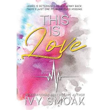 This Is Love - (Light to My Darkness) by  Ivy Smoak (Hardcover)