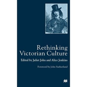 Rethinking Victorian Culture - by  J John (Hardcover) - 1 of 1